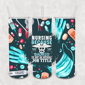 Nurse Because Badass is not an official job title Tumbler Wrap Design | Sublimation | Digital File | PNG | Resize to fit any tumbler