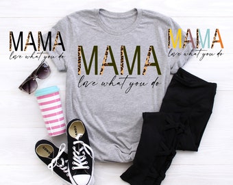 MAMA Love What You Do 3 designs | Cheetah Print | CNA | Digital File | PNG |