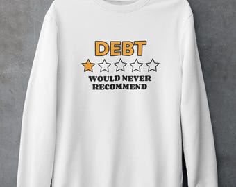 Schuld würde nie Sweatshirt, finanzielle Freiheit Geschenk, Geld Humor, lustiges Shirt empfehlen