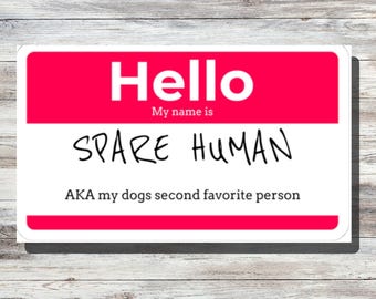 Lustiger Hundeliebhaber Aufkleber: Hello My Name Is Spare Human