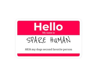 Lustiger Hundeliebhaber Aufkleber: Hello My Name Is Spare Human