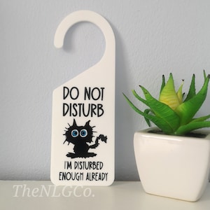 Do Not Disturb, I am Disturbed Enough Already Door Hanger / Novelty / Door Sign / Fun / DND