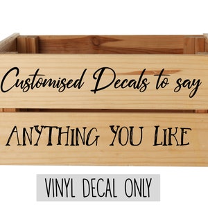 Custom Designed Crate Vinyl Decal Stickers - Perfect For Weddings, Birthdays, Mothers Day,  Fathers Day, Your Wording, Your Font Choice