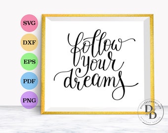 Follow your dreams SVG Cutting File, T-shirt Svg File, For Cricut / Silhouette, Inspirational SVG Quote