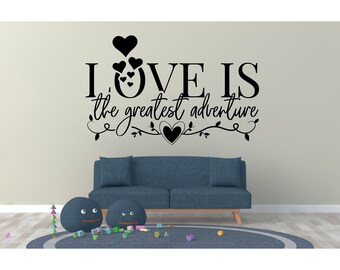 Love is the Greatest Adventure Wall Decal, Wall Art, Bedroom Decoration