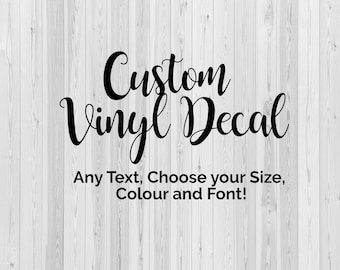 Create your own Vinyl Decal, Custom Vinyl decal, Choose your Text Font Size Design your own vinyl Decal, Bespoke vinyl decal Personalised