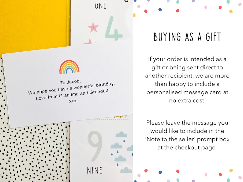 May include: A white card with a rainbow and the text "To Jacob, We hope you have a wonderful birthday. Love from Grandma and Grandad XXX". The card is on a black and white polka dot background. The text "BUYING AS A GIFT" is on a white background with colorful confetti. The text reads "If your order is intended as a gift or being sent direct to another recipient, we are more than happy to include a personalised message card at no extra cost. Please leave the message you would like to include in the 'Note to the seller' prompt box at the checkout page."