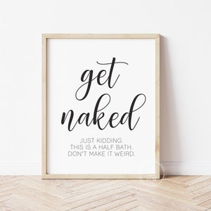 Funny Bathroom Print | Get Naked | Home Printable | Bathroom Sign | Half Bathroom Decor | Bathroom Wall Decor | Bathroom Poster
