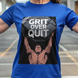 Motivational Grit Over Quit Gym Tee: Inspirational Fitness Apparel for Strength Training & Lifting