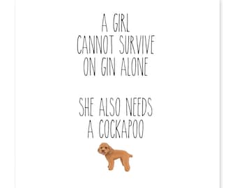 A Girl Cannot survive on Gin Alone She Also Needs A Cockapoo! Gin Card, Cockapoo Card, Isolation Card, Gin Lovers Card