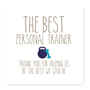May include: A white card with the text "THE BEST PERSONAL TRAINER" in brown. Below are a navy blue kettlebell and a turquoise dumbbell. The text "THANK YOU FOR HELPING US BE THE BEST WE CAN BE" is at the bottom.