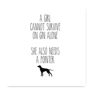 A Girl Cannot survive on Gin Alone She Also Needs A Pointer Card, Pointer Card, Gin card, Pointer Gift