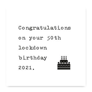 Congratulations On Your 50th  lockdown Birthday 2021 Lockdown Cards, Isolation Birthday Card, Tier 4 Birthday Cards