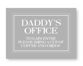 Daddy's Office Sign To Gain Entry Must Bring Coffee And Oreo's Personalised Daddy's Office Sign, Personalise Your Own Sign