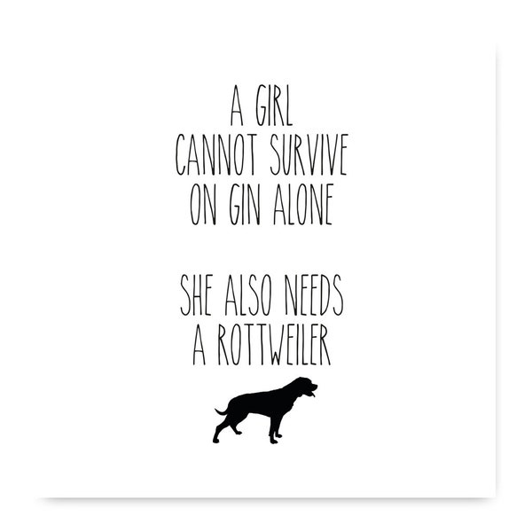 A Girl Cannot Survive On Gin Alone She Also Needs A Rottweiler Card, Rottweiler  Card, Gin Card, Gin And A Rottweiler  Card