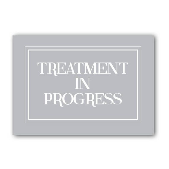 Treatment In Progress Sign Treatment Sign Heath and Beauty | Etsy