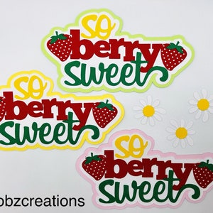 Handmade Die Cuts SO BERRY SWEET Title (You Choose Color) with Daisies Paper Piecing Embellishment for Card Making Scrapbook or Paper Crafts