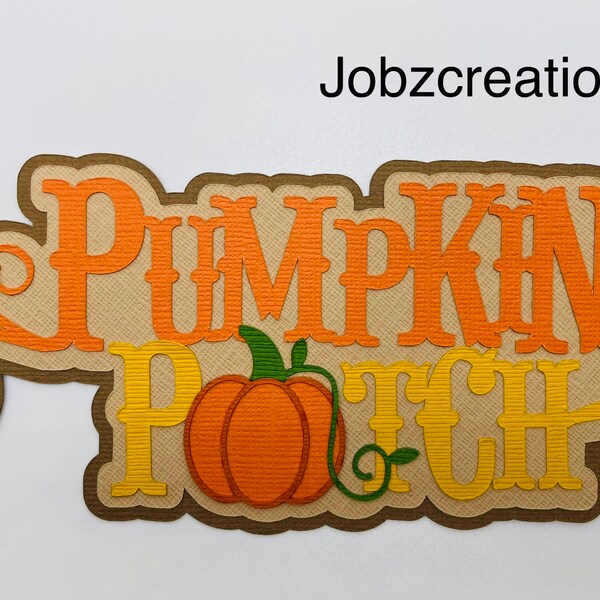 Handmade Die Cuts PUMPKIN PATCH TITLE Paper Piecing Embellishment for Card Making Scrapbook or Paper Crafts