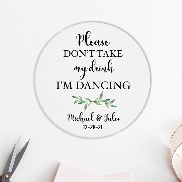 Eucalyptus Wedding coasters, greenery please dont take my drink im dancing coasters, custom coasters, round or square coasters