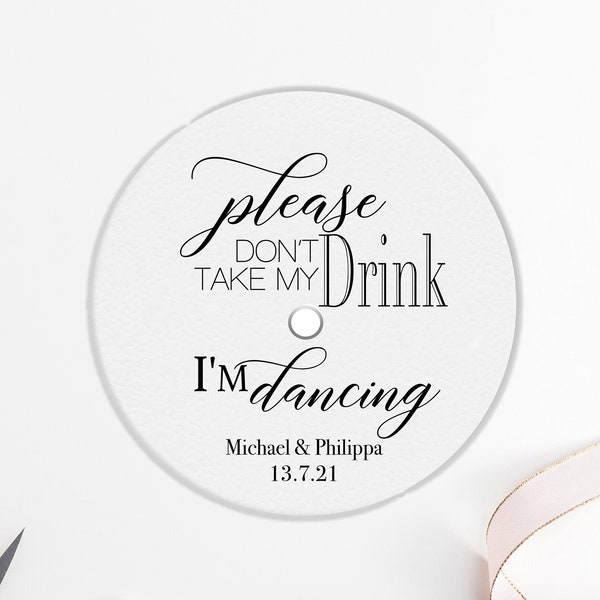 Wedding coasters, please dont take my drink im dancing coasters, drink covers with straw hole, Drink Protector, custom coasters