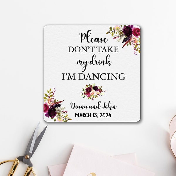 Wedding coasters, please dont take my drink im dancing coasters, drink coasters, custom coasters, round or square coasters, boho floral