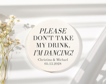 Personalisierte Hochzeitsuntersetzer, Bitte nimm mein Getränk nicht, ich tanze, Hochzeitsdekoration, Tische, Bar, Name, Hochzeitsuntersetzer