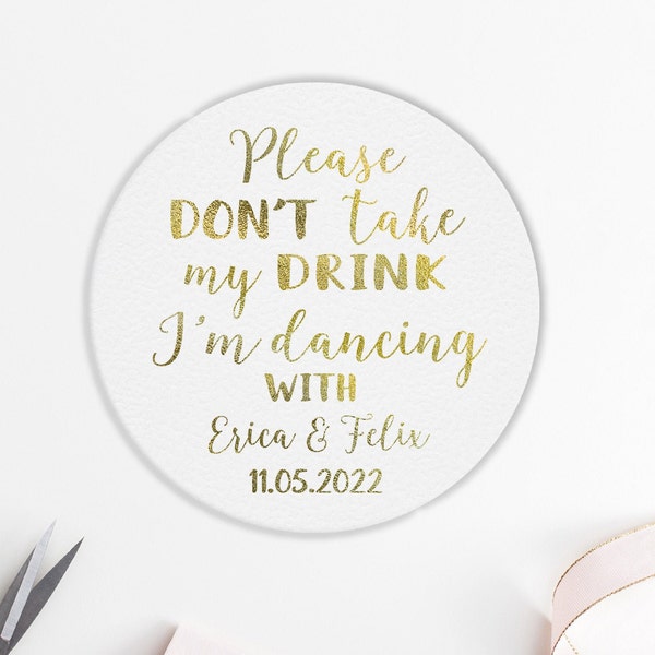 Personalized Coasters GOLD FOIL Please Don't Take My Drink I'm Dancing, silver, metallic, custom coasters, wedding coasters