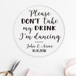 Sottobicchieri per favore non prendere il mio drink Sto ballando per matrimoni, compleanni, feste, baby shower, sottobicchieri di carta, bar, logo, nomi
