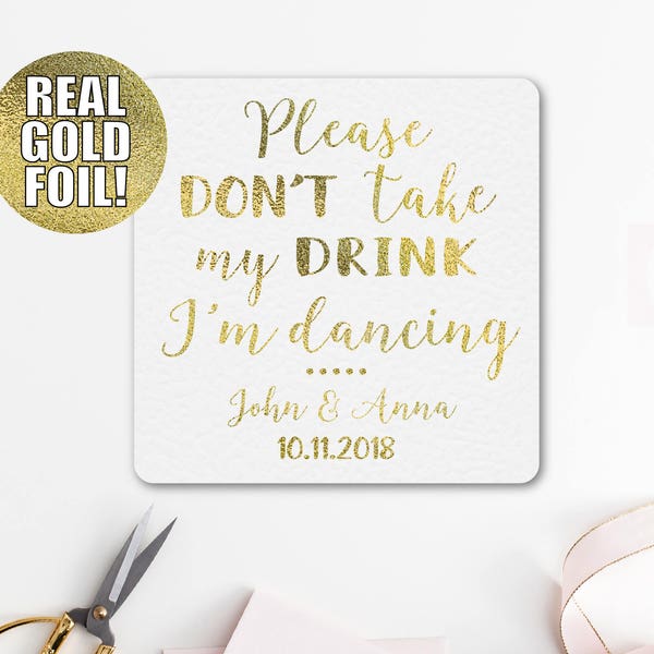 Personalized Square Coasters GOLD FOIL Please Don't Take My Drink I'm Dancing, silver, metallic, custom coasters, wedding coasters