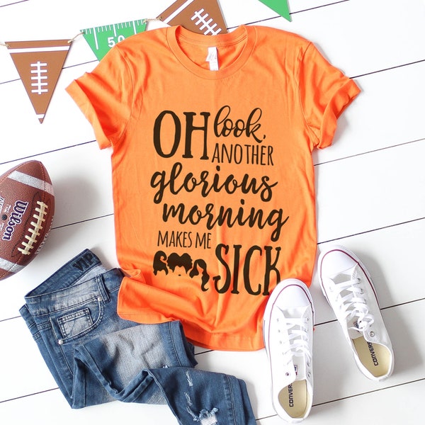 oh look another glorious morning makes me sick, hocus pocus shirt women, Halloween Shirt, Fall Shirt, halloween tee, funny shir, amuk amuk