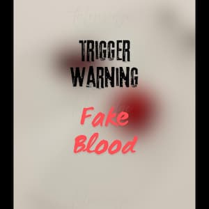 May include: A digital graphic with the words "TRIGGER WARNING" in black, bold font. Below, in red, cursive font, it reads "Fake Blood". The background is a light beige with a blurred red shape.