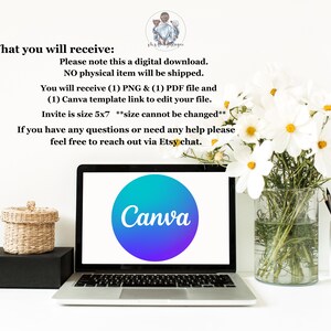 May include: A laptop computer screen displaying the Canva logo, a gradient blue and purple circle with the word "Canva" in white text. The laptop is on a white surface with a vase of white flowers and a basket on the left side of the screen. The text on the screen reads: "What you will receive: Please note this a digital download. NO physical item will be shipped. You will receive (1) PNG & (1) PDF file and (1) Canva template link to edit your file. Invite is size 5x7 *size cannot be changed* If you have any questions or need any help please feel free to reach out via Etsy chat."
