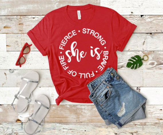 Download She Is Fierce Strong Brave Full Of Fire T-Shirt | Etsy
