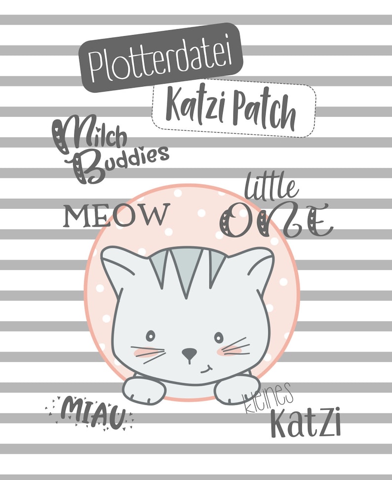 Pode incluir: Ilustra&ccedil;&atilde;o de um gato de desenho animado com as palavras "MEOW" e "little ONE" dentro de um c&iacute;rculo rosa. A imagem tamb&eacute;m inclui as palavras "Milch Buddies", "MIAU", "Katzi Patch", "Plotterdatei" e "kleines Katzi" em um fundo listrado.