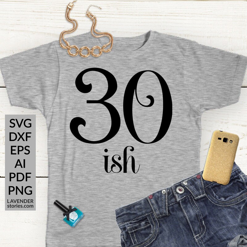 Download 30 ish Funny birthday Svg dxf eps png pdf Its my birthday ...