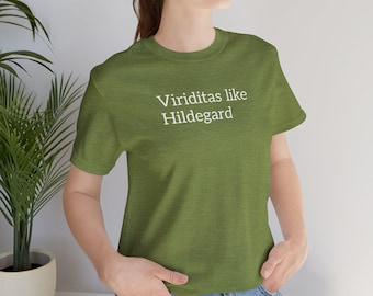 Viriditas like Hildegard | St. Hildegard von Bingen | Unisex Jersey Short Sleeve Tee | Catholic gifts