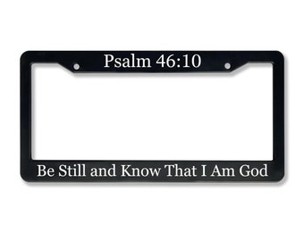 Psaume 46:10 Reste calme et sache que je suis Dieu | Cadre de plaque d'immatriculation chrétien