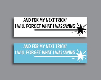 Funny Self-Aware Vinyl, Sarcastic Magic Trick Decal, Laptop or Car Sticker
