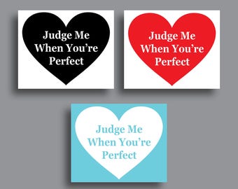 Judge Me When You're Perfect Vinyl, Authentic Unapologetic Self-Care Car or Laptop Decal