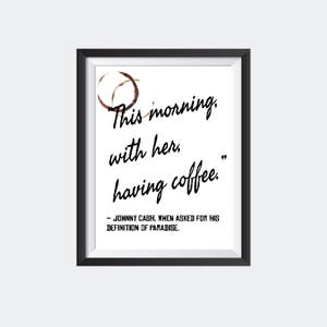 今朝、彼女とコーヒーを飲んでいます。 – ジョニー・キャッシュ、楽園の定義を尋ねられたとき、引用、コーヒーアート、キッチンプリント