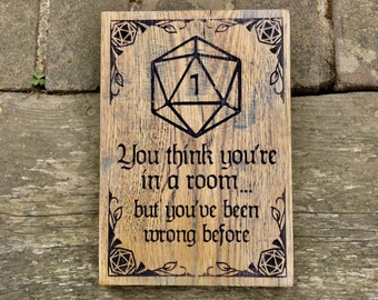 You Think You're In A Room DnD Fantasy Wall Art, Game Room Decor, D20 DnD Gift, Dungeon Master Gift, RPG Wall Art, Wooden Sign