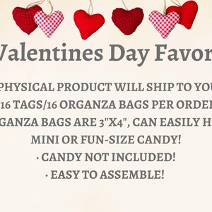 May include: Image features Valentine's Day favors with red and white heart decorations. The text reads "Valentines Day Favors". The favors include 16 tags and organza bags, each 3" x 4", suitable for mini or fun-size candy. Candy is not included.