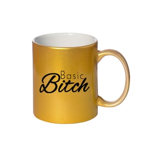 Basic Bitch Gold Mug - Basic Bitch Mug, Coffee, Tea, Basic Girl, Fun Mug, Funny Mug, Gold, Fancy Mug, Gift for Her, College gift, Girly Girl