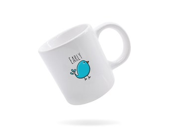 Early Bird Mug, Cute Mug, Early Bird, White Mug, 11oz Mug, Coffee Mug, Hand Crafted Mug, Mug, Gift for Everyone, Early, Bird, Cozy, Morning