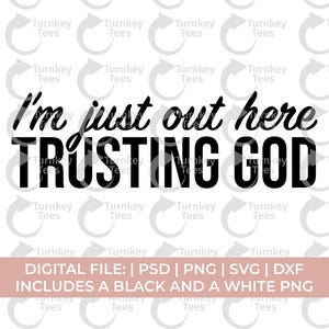 i&#39;m just out here trusting god Svg Png, funny christian svg, Jesus Svg Png, trust god svg, thank god svg, prayer svg, worship Svg, faith svg