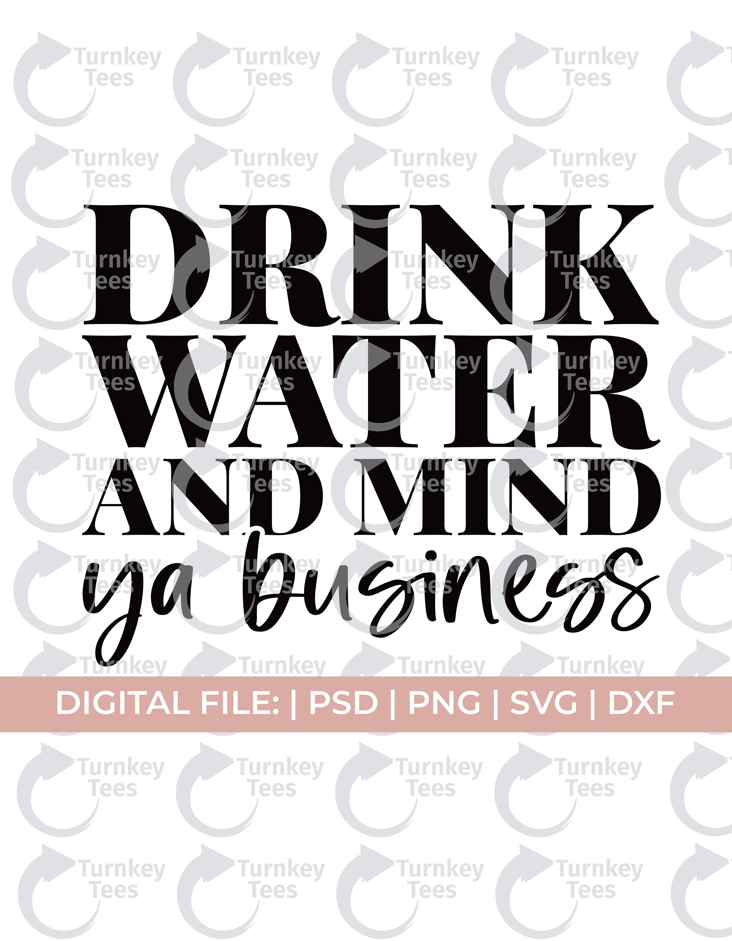 Drink Water and Mind My Business, Custom 34 Oz Water Bottle, Water