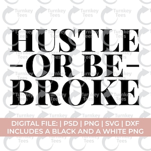 hustle svg png, hustle or be broke svg png, hustler svg, grind svg png, motivazionale svg png, ceo svg png, contanti svg, soldi svg, affari svg