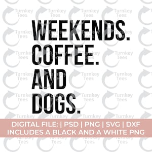 Weekends Coffee and Dogs Svg Png, Coffee Svg Png, Dog Shirt Svg, Dog Quotes Svg, Funny Dog Svg Png, Iced Coffee Svg Png, Coffee Shirt Svg