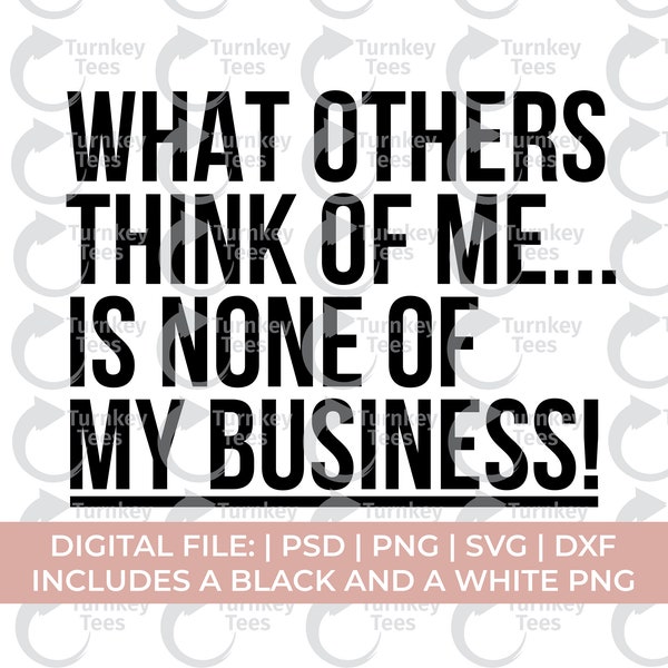 what others think of me is none of my business svg, mind your business svg, haters svg png, hustle svg png, hustler svg png, self made svg