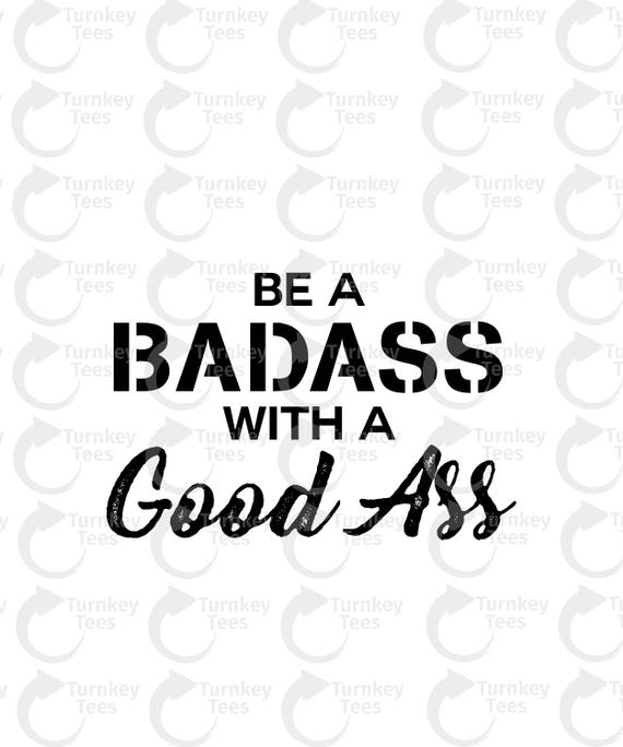 Download Be A Badass With A Goodass Svg File Fitness Svg File Gym Etsy